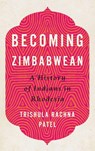 Becoming Zimbabwean - Trishula Rachna Patel - 9780813954486