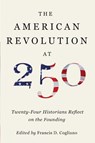 The American Revolution at 250 - Francis D. Cogliano - 9780813954622