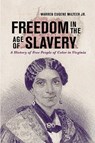 Freedom in the Age of Slavery - Warren Eugene Milteer Jr. - 9780813954783