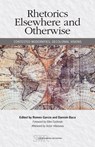 Rhetorics Elsewhere and Otherwise - Romeo Garcia ; Damian Baca - 9780814141410