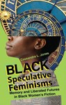 Black Speculative Feminisms - Cassandra L Jones - 9780814215401
