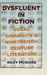 Dysfluent in Fiction - Riley McGuire - 9780814215869