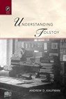 Understanding Tolstoy - Andrew D Kaufman - 9780814252406