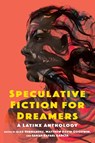 Speculative Fiction for Dreamers - Alex Hernandez ; Matthew David Goodwin ; Sarah Rafael Garcia - 9780814257982