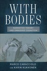 With Bodies - Marco Caracciolo ; Karin Kukkonen - 9780814258088