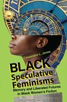 Black Speculative Feminisms - Cassandra L Jones - 9780814259290