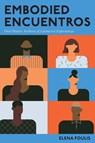 Embodied Encuentros - Elena Foulis - 9780814259818