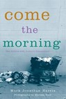 Come the Morning - Mark Jonathan Harris - 9780814332412