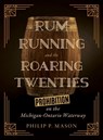 Rum Running and the Roaring Twenties - Philip P. Mason - 9780814351048