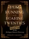 Rum Running and the Roaring Twenties - Philip P. Mason - 9780814351048