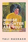 Whose Daughter Are You? - Yali Hashash - 9780814351321