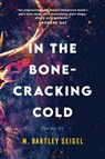 In the Bone-Cracking Cold - M. Bartley Seigel - 9780814352168