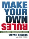 Make Your Own Rules - Wayne Rogers ; Josh Young - 9780814416587