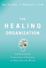 The Healing Organization - Raj Sisodia ; Michael J. Gelb - 9780814439821