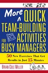 More Quick Team-Building Activities for Busy Managers - Brian Miller - 9780814473788