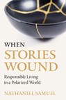 When Stories Wound - Nathaniel Samuel - 9780814688564