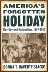 America's Forgotten Holiday - Donna T Haverty-Stacke - 9780814790717