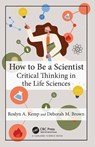 How to Be a Scientist - Roslyn A. Kemp ; Deborah M. Brown - 9780815346098