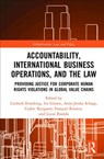 Accountability, International Business Operations and the Law - LIESBETH ENNEKING ; IVO GIESEN ; ANNE-JETSKE SCHAAP ; CEDRIC RYNGAERT ; FRANCOIS KRISTEN ; LUCAS (DR LUCAS ROORDA,  Utrecht University, the Netherlands) Roorda - 9780815356837