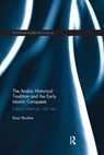 The Arabic Historical Tradition & the Early Islamic Conquests - Boaz (Ben Gurion University) Shoshan - 9780815357940
