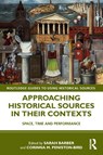 Approaching Historical Sources in their Contexts - Sarah (University of Lancaster Barber ; Corinna M. (University of Lancaster Peniston-Bird - 9780815364818