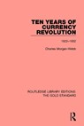 Ten Years of Currency Revolution - Charles Morgan Webb - 9780815365259