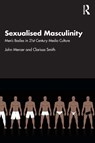 Sexualised Masculinity - John Mercer ; Clarissa (Northumbria University Smith - 9780815367901