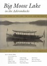 Big Moose Lake in the Adirondacks: The Story of the Lake, the Land, and the People - Jane A. Barlow - 9780815607748