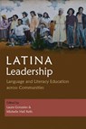 Latina Leadership - Laura Gonzales ; Michelle Hall Kells - 9780815637301