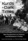 Kurds in Dark Times - Metin Atmaca ; Janet Klein ; Baris Unlu ; Michael Ferguson - 9780815637806