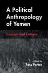 A Political Anthropology of Yemen - Ross Porter - 9780815638599