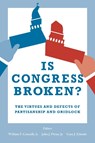 Is Congress Broken? - Jr. Connelly ; John Pitney ; Gary J. Schmitt - 9780815730361