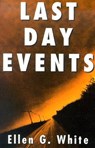 Last Day Events: Facing Earth's Final Crisis - Ellen Gould Harmon White - 9780816319015