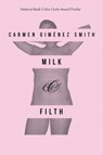 Milk and Filth - Carmen Gimenez Smith - 9780816521166