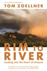 Rim to River: Looking Into the Heart of Arizona - Tom Zoellner - 9780816553280