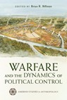 Warfare and the Dynamics of Political Control - Brian R. Billman - 9780816554812