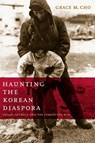 Haunting the Korean Diaspora - Grace M. Cho - 9780816652754