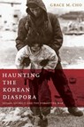 Haunting the Korean Diaspora - Grace M. Cho - 9780816652754