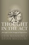 Thought in the Act - Erin Manning ; Brian Massumi - 9780816679676