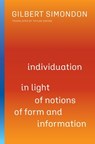 Individuation in Light of Notions of Form and Information - Gilbert Simondon - 9780816680023