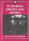 13 Georgia Ghosts and Jeffrey - WINDHAM,  Kathryn Tucker - 9780817303778