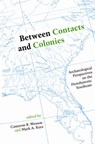 Between Contacts and Colonies - WESSON,  Cameron B. - 9780817311674