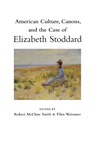 American Culture, Canons, and the Case of Elizabeth Stoddard - SMITH,  Robert McClure - 9780817313135