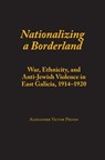 Nationalizing A Borderland - PRUSIN,  Alexander Victor - 9780817314590