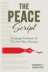 The Peace Script - Dominic J. Manthey - 9780817322465