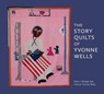 The Story Quilts of Yvonne Wells - Stacy I. Morgan ; Yvonne Thomas Wells - 9780817361389
