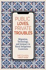 Public Loves, Private Troubles - Meghan Farley Webb - 9780817362010