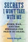 Secrets I Won't Take with Me - Yossi Beilin - 9780817362027