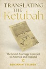 Translating the Ketubah - Benjamin Steiner - 9780817362058