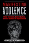 Manifesting Violence - Casey Ryan Kelly ; William Joseph Sipe - 9780817362072
